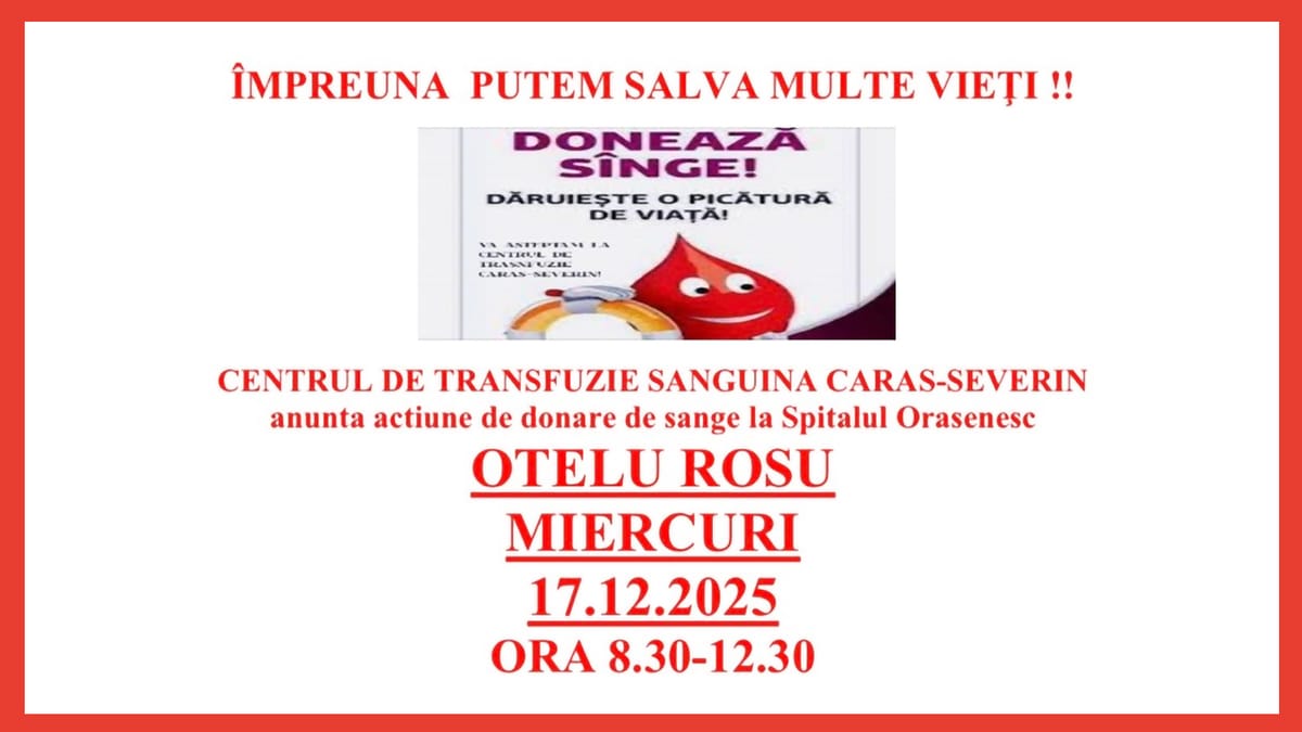 Adevărații eroi: Centrul de Transfuzie Sanguină Caraș-Severin organizează o acțiune de donare de sânge la Spitalul Oțelu Roșu, pe 17 decembrie